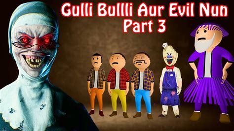 Evil Nun Horror Story Part Gulli Bulli Aur Evil Nun Horror Stories