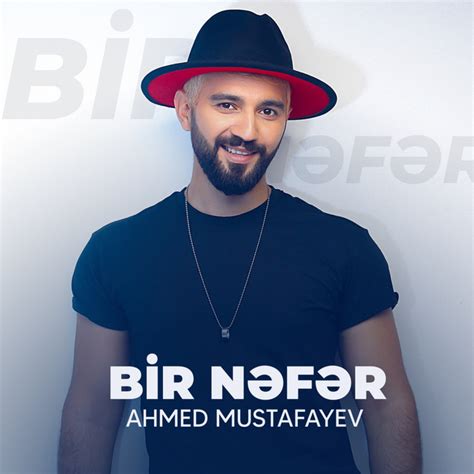 Bir Nəfər Single by Ahmed Mustafayev Spotify