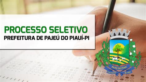 Processo Seletivo Prefeitura De Paje Do Piau Pi Tem Vagas De R Mil