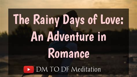 Dm To Df The Rainy Days Of Love An Adventure In Romance Divine