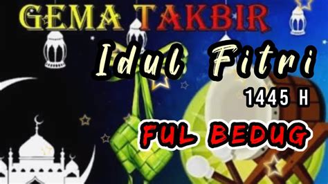 Gema Takbir Special Idul Fitri 1445 H 2024 M Full Bedug YouTube