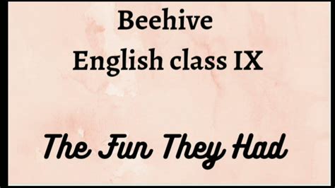 Class 9 English Beehive Ch 1 The Fun They Had Sheetal Gupta Youtube