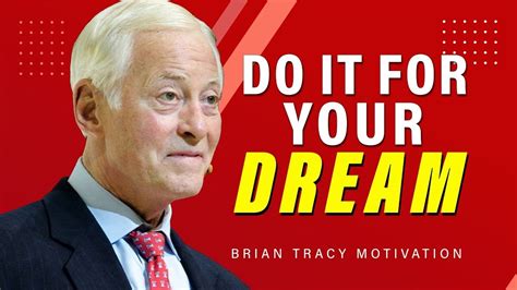 Brian Tracy Powerful Motivation Will Make You Stunned One Of The