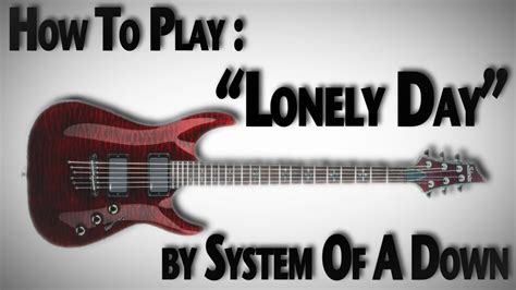 How To Play Lonely Day By System Of A Down Youtube