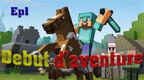 MINECRAFT LE DEBUT D UNE AVENTURE YouTube