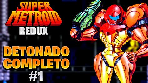 Super Metroid Detonado Super Metroid Redux Gameplay 1 Youtube