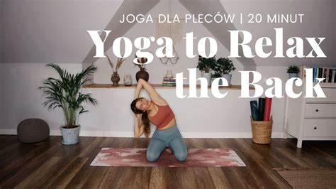 YOGA TO RELAX THE BACK Joga dla pleców 20 minut MARY KATE YouTube