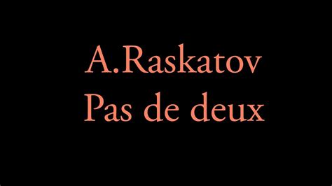 A Raskatov Pas De Deux Youtube