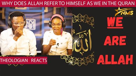 Why Does Allah Refer To Himself As We In The Quran Christian React