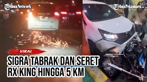 Mobil Sigra Tabrak Dan Seret Motor Rx King Hingga Km Sempat Kejar