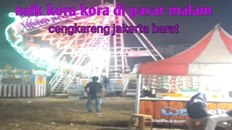 Naik Kora Kora Di Pasar Malam Cengkareng Jakarta Barat Sugioi1137