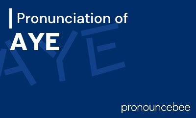 how to pronounce aye