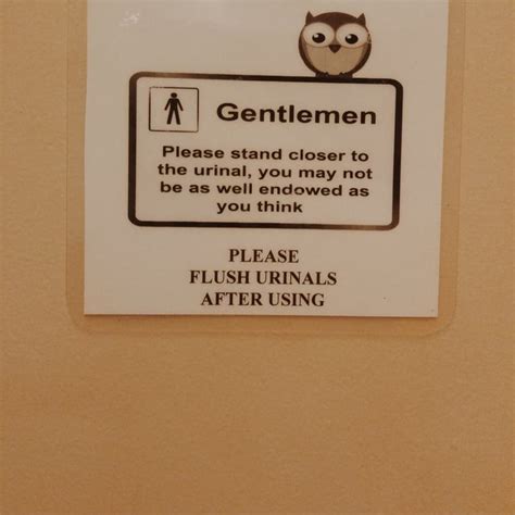 Gentlemen Please Stand Closer To The Urinal You May Not Be As Well