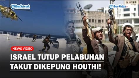 Keganasan Houthi Bikin Israel Kicep Hingga Tutup Pelabuhan Eilat Takut