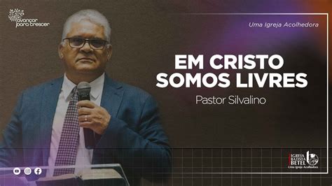 EM CRISTO SOMOS LIVRES PR SILVALINO CULTO DE LOUVOR E ADORAÇÃO