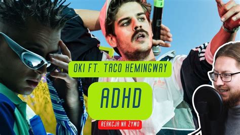 OKI ft Taco Hemingway ADHD REAKCJA NA ŻYWO YouTube