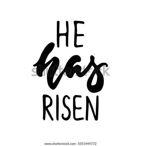 He Has Risen Hand Drawn Lettering Calligraphy Phrase Isolated On The