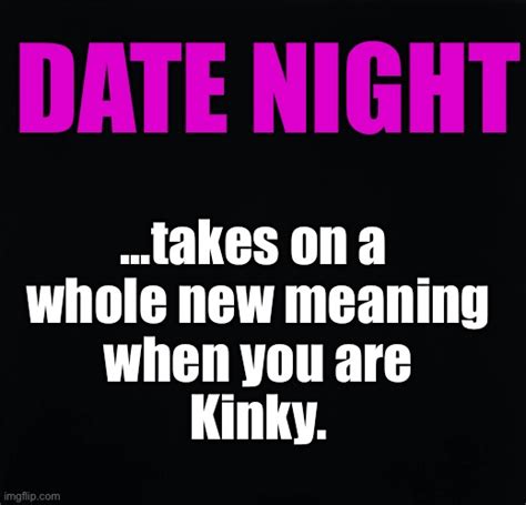 Kinky Date Night Imgflip