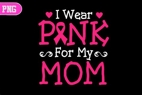 I Wear Pink For My Mom Breast Cancer Graphic By Moyer Cici · Creative Fabrica