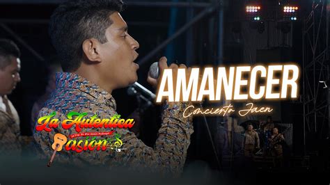 Amanecer Kevin Pedraza La Autentica Pasi N En Vivo Ja N Youtube