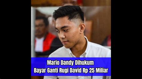 Mario Dandy Dihukum Bayar Ganti Rugi David Rp 25 Miliar YouTube