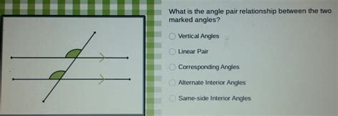 Solved What Is The Angle Pair Relationship Between The Two Marked