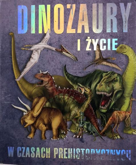 Dinozaury I Ycie W Czasach Prehistorycznych Praca Zbiorowa Por Wnaj