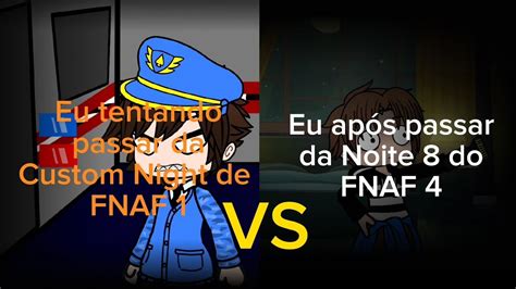 Eu Tentando Passar da Custom Night do FNAF 1 VS Eu Após Passar da Noite