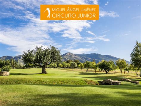 Circuito Miguel Ngel Jim Nez El Cl Sico Circuito J Nior De Golf En