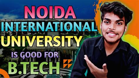 Is Good For B Tech Noida International University Full Honest Review