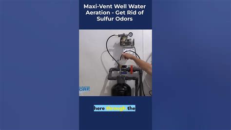 Maxi Vent Aeration System Removes Sulfur Odor From Well Water Youtube