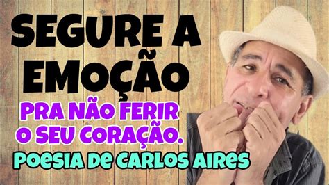 SEGURE A EMOÇÃO PRA NÃO FERIR O SEU CORAÇÃO YouTube