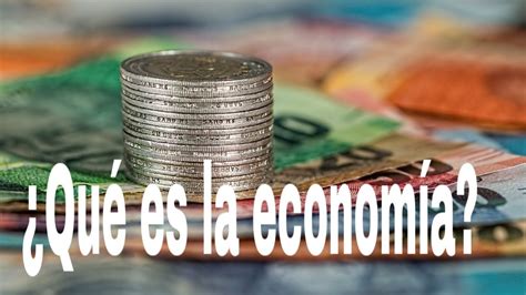 Qué Es La Economía Youtube