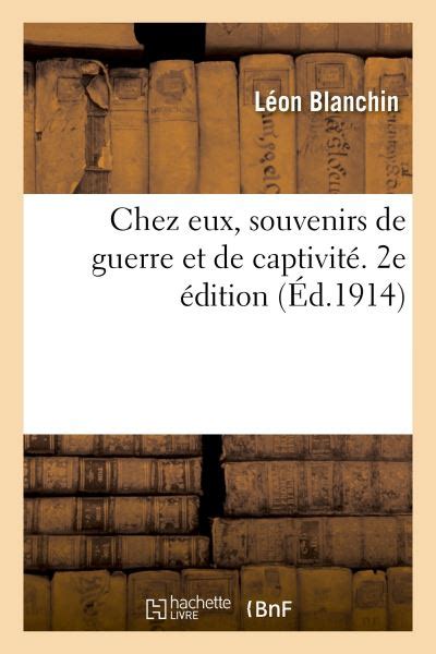 Chez Eux Souvenirs De Guerre Et De Captivit E Dition Broch