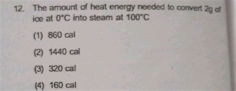 Heat Required To Convert G Of Ice At C Into Steam At C Is