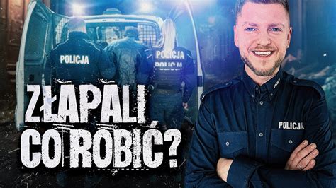 Co Robi Jak Policja Zatrzyma Za Posiadanie Najwa Niejszych Rzeczy