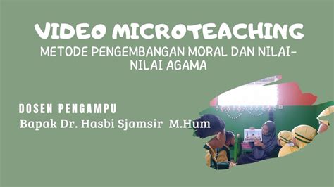 Microteaching Metode Pengembangan Moral Dan Nilai Agama UT YouTube