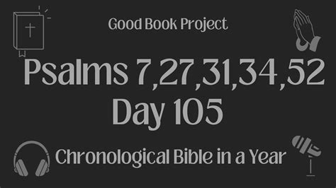 Chronological Bible In A Year 2023 April 15 Day 105 Psalms 7 27 31