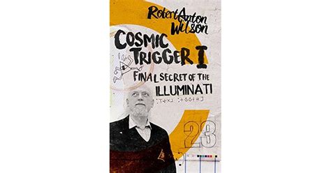 Cosmic Trigger I: Final Secret of the Illuminati by Robert Anton Wilson