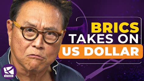 Could Brics Take Down The Us Dollar Robert Kiyosaki And Andy