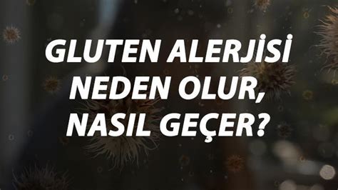 Gluten Alerjisi Nedir Neden Olur Ve Nasıl Geçer Gluten Alerjisi