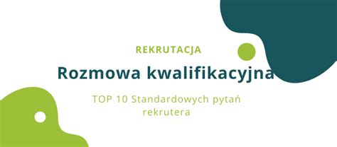 Rozmowa Kwalifikacyjna Standardowe Pytania Rekrutera Top Baza