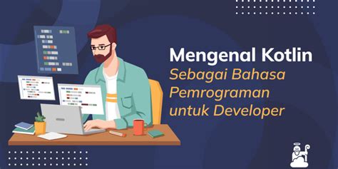 Mengenal Kotlin Bahasa Pemrograman Untuk Aplikasi Android