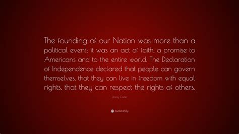 Jimmy Carter Quote The Founding Of Our Nation Was More Than A