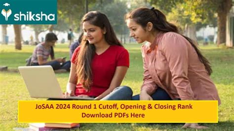 Josaa Round Cutoff Opening Closing Rank For Iits Nits Iiits