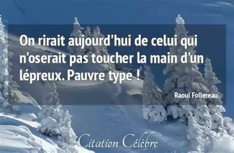 Citation Raoul Follereau Pauvre On Rirait Aujourd Hui De Celui Qui N