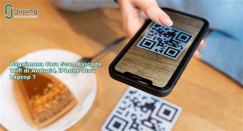 Cara Scan Barcode Wifi Di Android IPhone Laptop