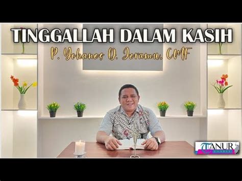 Tinggallah Dalam Kasih P Yohanes D Jeramu Cmf Youtube