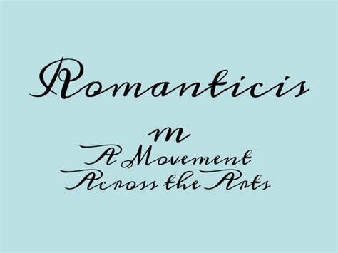 Romanticism A Movement Across The Arts Ppt For 7th 12th Grade