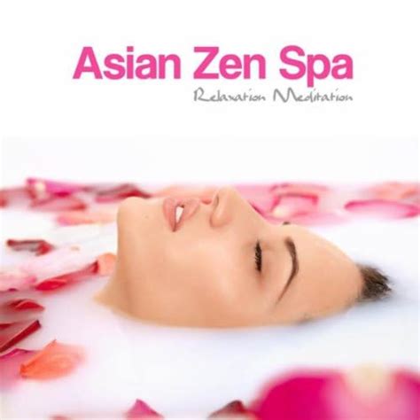 Play Asian Zen Spa Relaxation Meditation Asian Zen Spa Music For